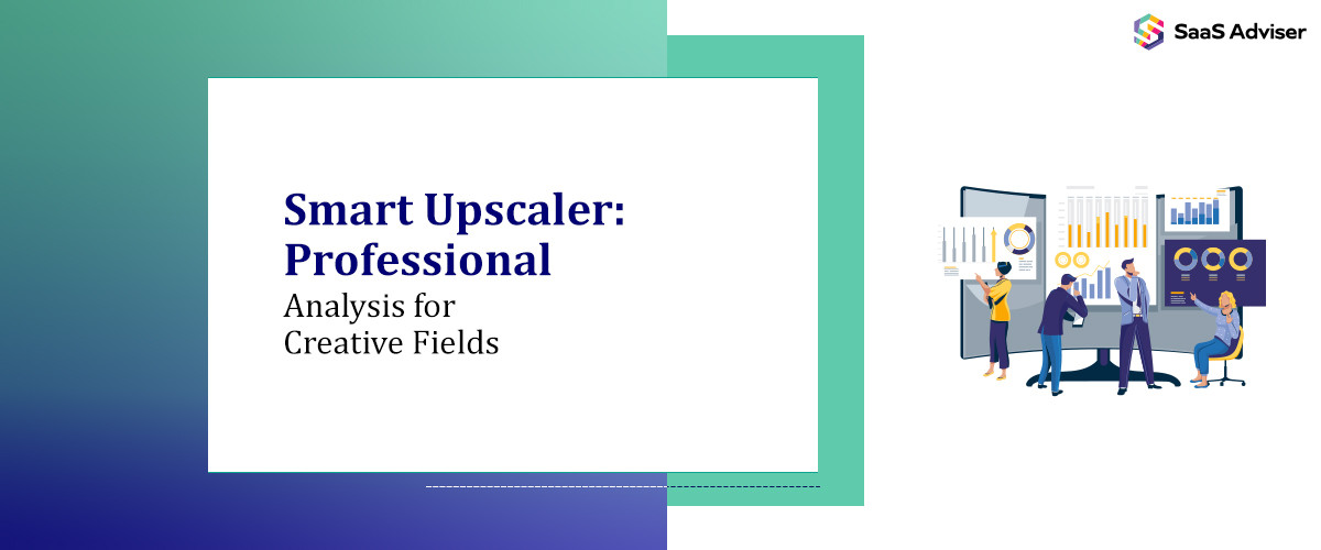 Smart Upscaler: Professional Analysis for Creative Fields